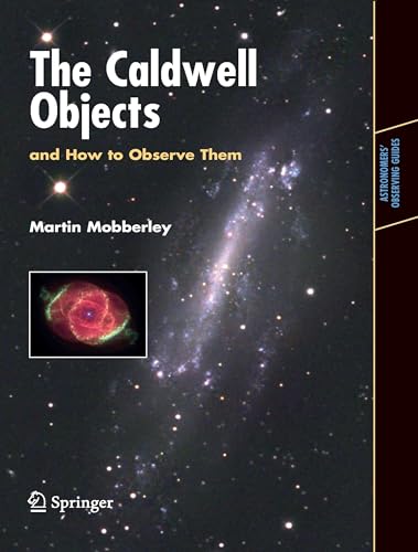 The Caldwell Objects and How to Observe Them (Astronomers' Observing Guides) von Springer